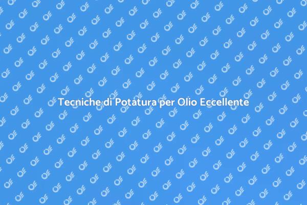 Potatura Olivo: Chiave per Olio di Qualità