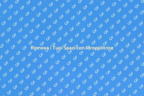 Pulizia Efficace con Idropulitrice