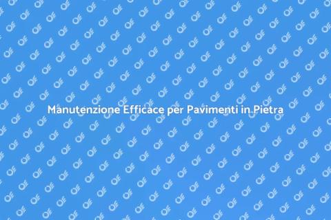 Proteggere i Pavimenti in Pietra