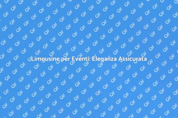 Limousine: Il Tocco di Lusso per Eventi