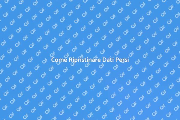 Come Recuperare Dati Persi