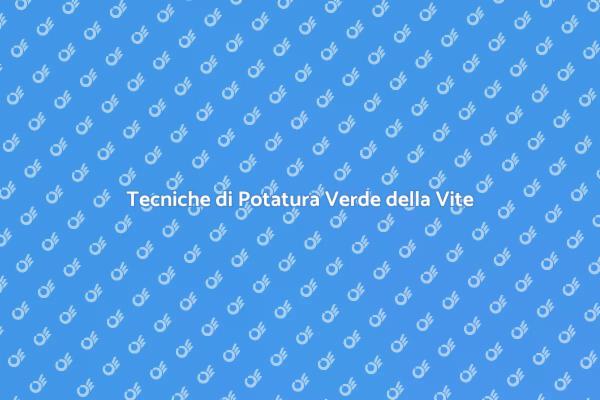 Vantaggi e Tecniche della Potatura Verde