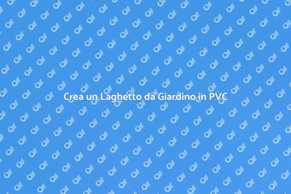 Laghetto da Giardino: Vasca in PVC