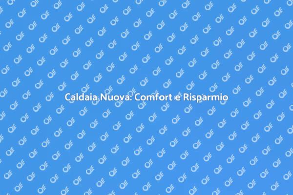 Installazione Caldaia: Comfort Garantito