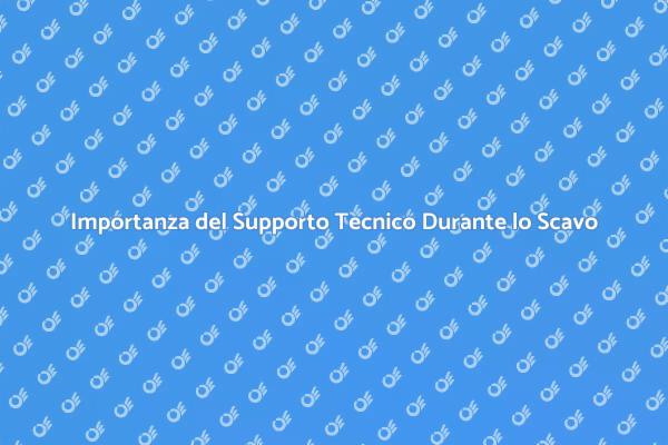 Guida al Supporto Tecnico Durante lo Scavo