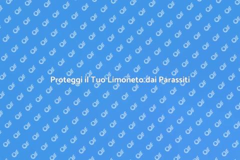 Tutelare il Limoneto dai Parassiti