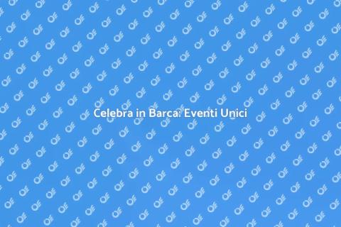 Eventi Indimenticabili in Barca