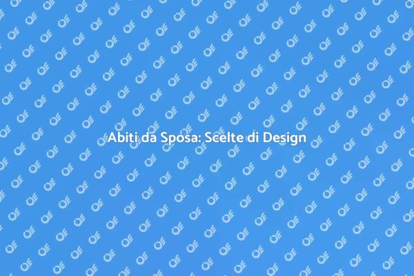 Sposarsi con Stile: Abiti da Sposa