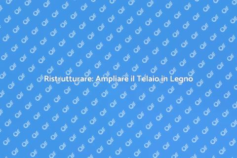 Ampliare Telaio in Legno con Stile