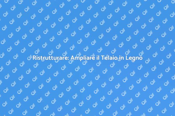 Ristrutturazione: Espandi il Tuo Spazio!