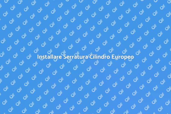 Sicurezza con Cilindro Europeo