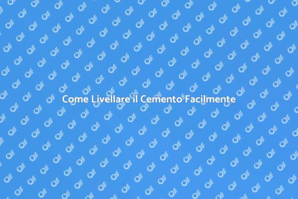 Tecniche per Livellare il Cemento