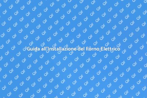 Installazione Forno Elettrico Guida