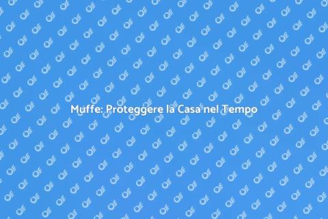 Protezione a Lungo Termine dalle Muffe