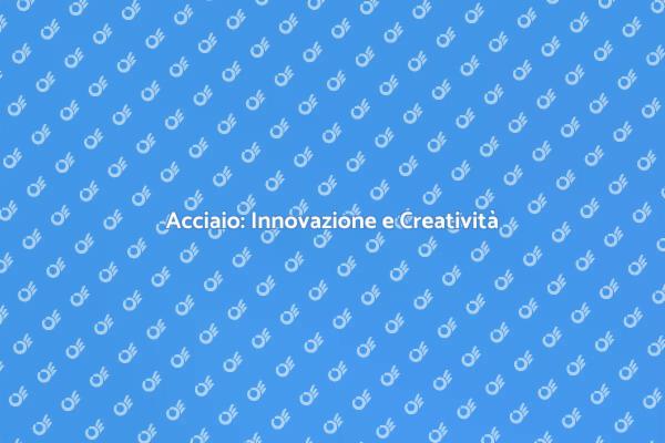 Creare Acciaio: Innovazione e Precisione