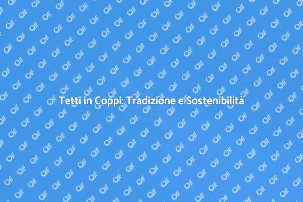 La Magia dei Tetti in Coppi Antichi