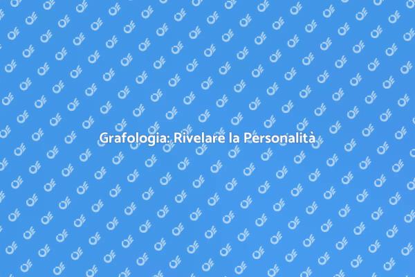 La Grafologia e la Comunicazione Efficace