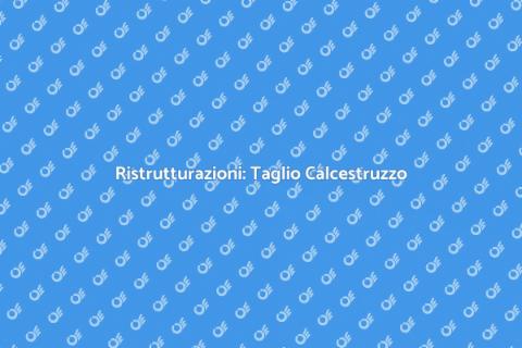 Taglio e Asportazione Calcestruzzo