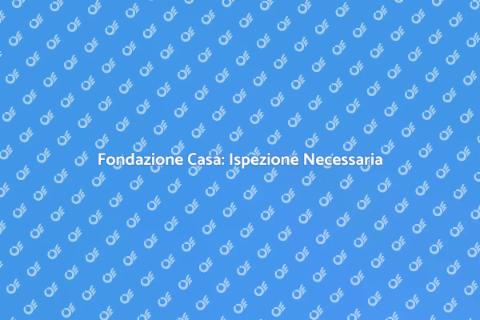 Ispezione Fondazione: Sicurezza Casa