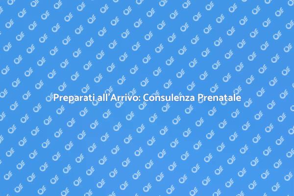 Consulenza Prenatale: Un Passo Fondamentale