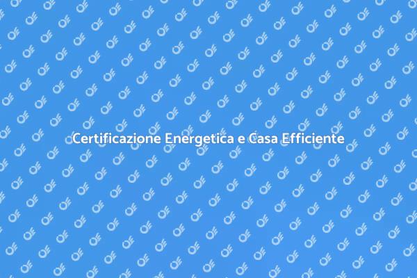 Certificazione Energetica: Essenziale per Casa