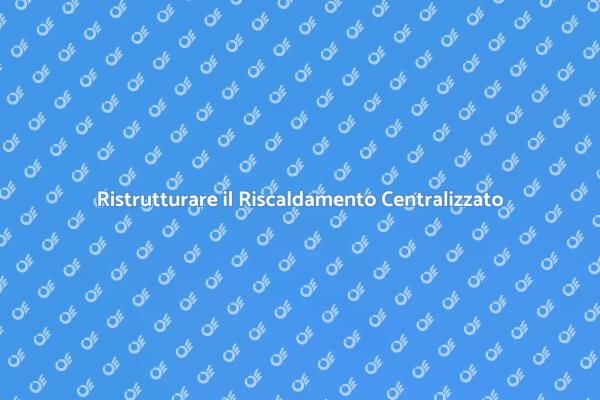 Migliora il Tuo Impianto di Riscaldamento
