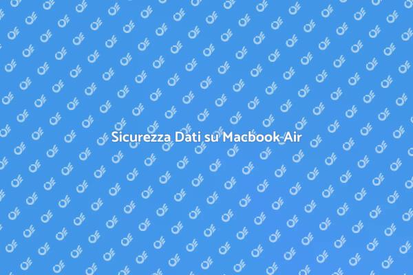 Guida alla Sicurezza su Macbook Air