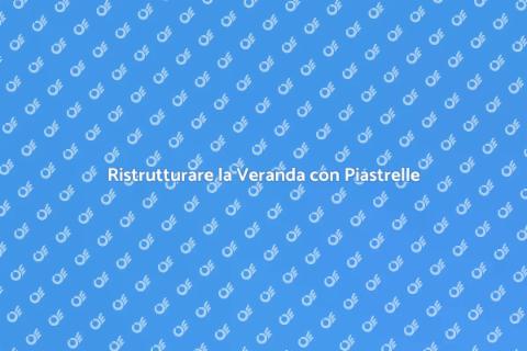 Posa delle Piastrelle nella Veranda