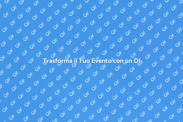 La Magia di un DJ per il Tuo Evento