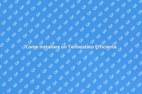 Installazione Termostato: Guida Pratica