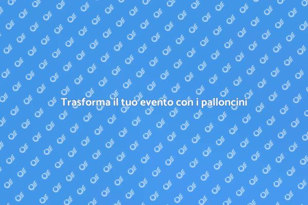 Palloncini: Magia per ogni evento