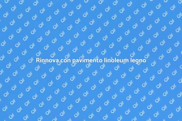 Trasforma la tua casa con linoleum