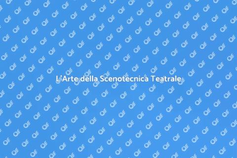 Scenotecnica per Teatro: Arte e Design