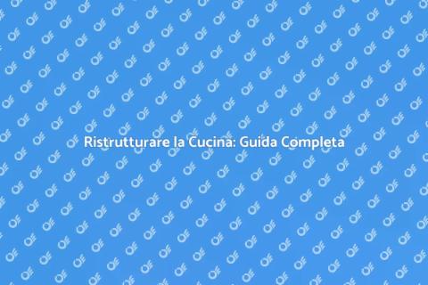 Rifare Completamente la Cucina