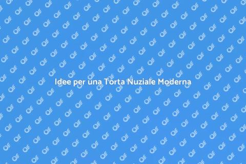 Torta Nuziale Moderna: Guida e Idee