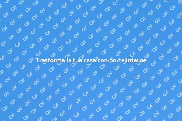 Porte interne: stile e funzionalità