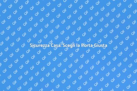 Porta di Sicurezza: Proteggi la Casa