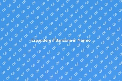 Ampliare Bancone Marmo Cucina