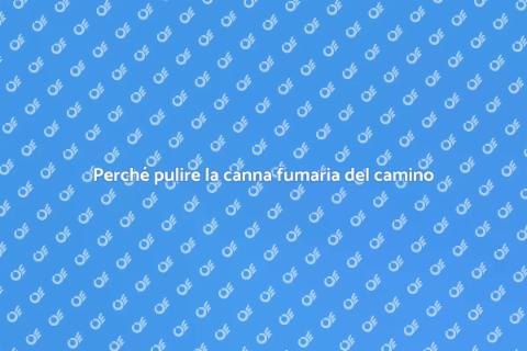 Pulizia della canna fumaria: guida utile