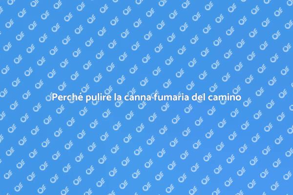 Manutenzione della canna fumaria: perché farla