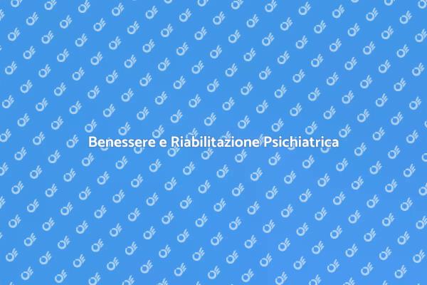 Riabilitazione Psichiatrica e Benessere