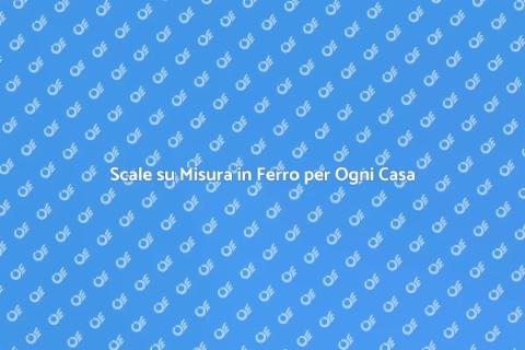 Scale in Ferro su Misura per la Casa