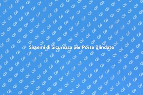 Sicurezza per Porte Blindate