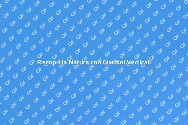 Giardini Verticali: Un'Oasi in Città