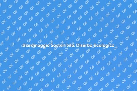 Diserbo Ecologico per il Tuo Giardino