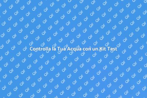 Kit Test Acqua Sicura per Tutti
