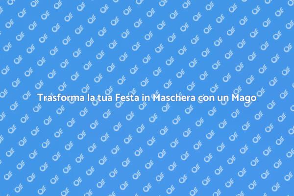 Aggiungi un Mago alla Tua Festa in Maschera!