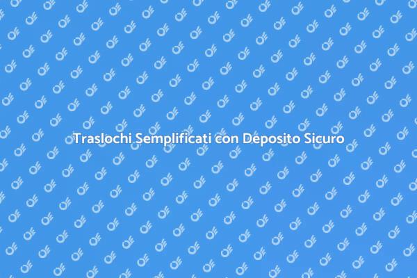 Rendi il Trasloco Facile con il Deposito