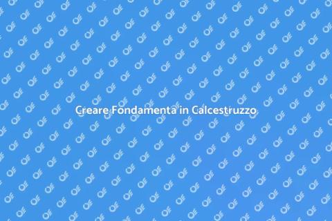 Fondamenta in Calcestruzzo Armato
