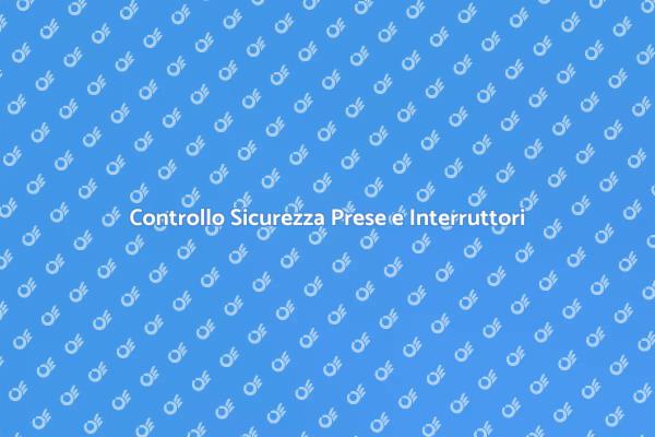 Sicurezza Domestica: Verifica Elettrica